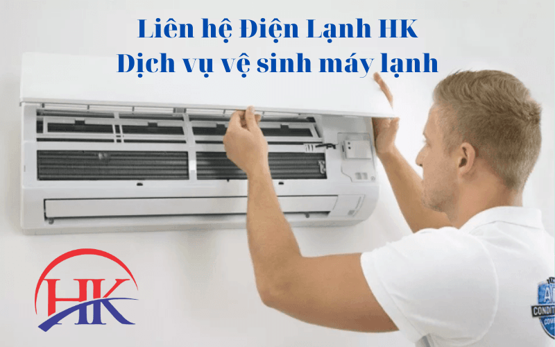  Điện Lạnh HK – đơn vị vệ sinh bảo dưỡng máy lạnh không nên bỏ lỡ