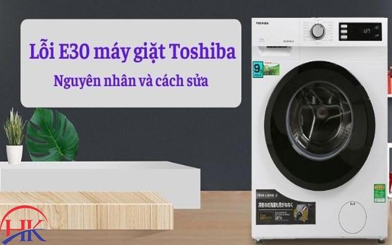 nguyên nhân và cách khắc phục máy giặt Toshiba báo lỗi e30