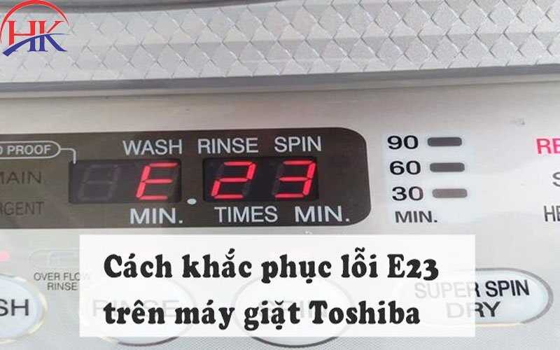 cách khắc phục lỗi e23 máy giặt toshiba