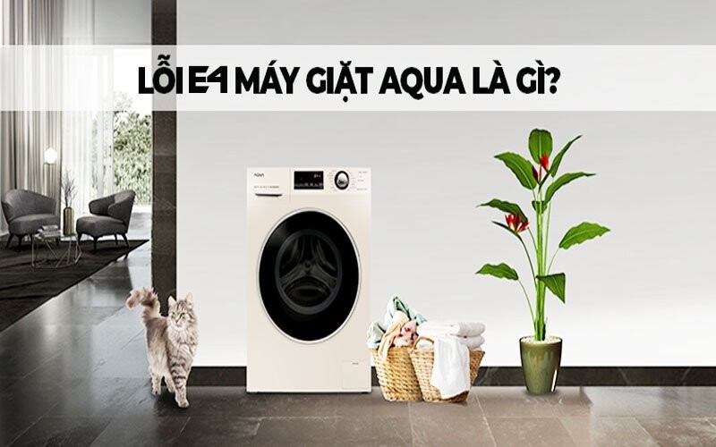Lỗi e4 máy giặt aqua và những cách xử trí thông minh tại nhà  điện lạnh hk