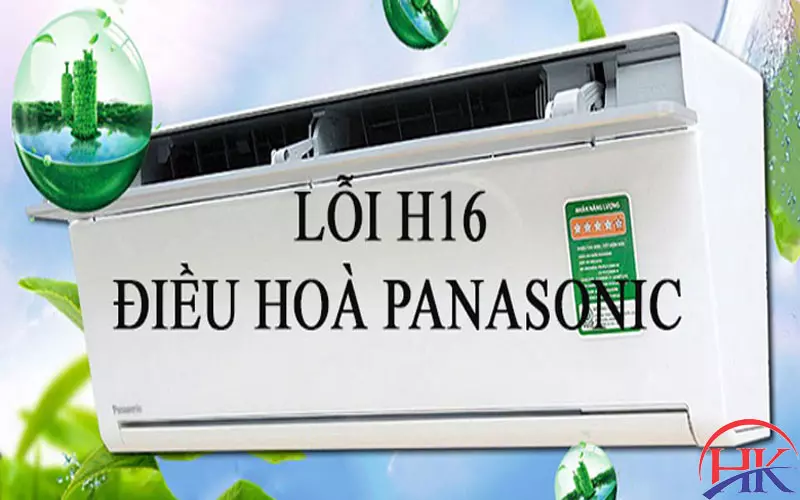Lỗi H16 Điều Hòa Panasonic: Cần Kiểm Tra Gì? Xem Ngay Hướng Dẫn! Lỗi H16 máy lạnh Panasonic