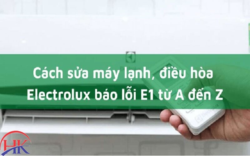 cách khắc phục lỗi e1 máy lạnh electrolux