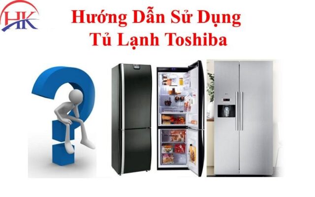 hướng dẫn sử dụng tủ lạnh toshiba
