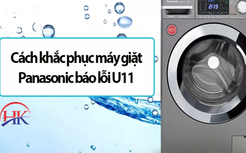 Máy Giặt Panasonic Báo Lỗi U11 Đừng Hoảng Hốt! Xem Ngay Cách Xử Lý! Cách sửa máy giặt Panasonic báo lỗi U11