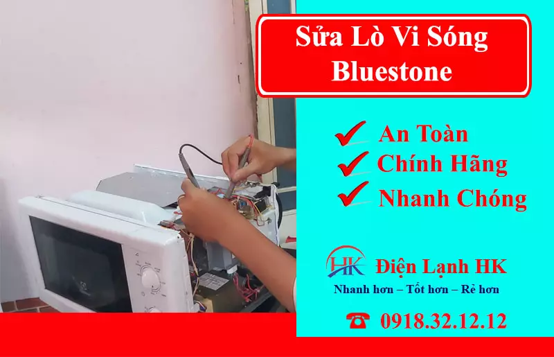 Sửa Lò Vi Sóng Bluestone - Uy Tín Cao, Linh Kiện Chính Hãng 100% Dịch vụ sửa lò vi sóng Bluestone tại Điện Lạnh HK