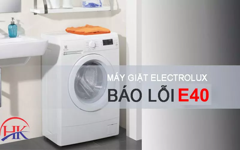 Mẹo Vàng Sửa Lỗi E40 Máy Giặt Electrolux An Toàn Tuyệt Đối! Lỗi E40 máy giặt Electrolux