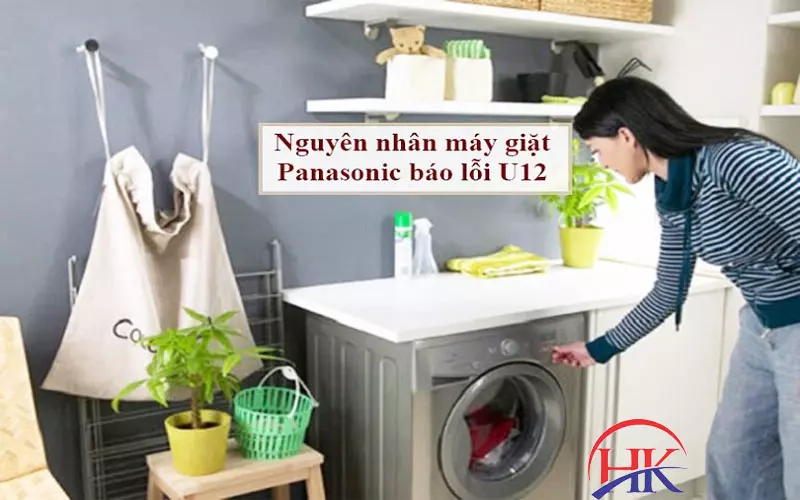 Dịch Vụ Sửa Chữa Máy Giặt Panasonic Báo Lỗi U12 Chuyên Nghiệp! Nguyên nhân máy giặt Panasonic báo lỗi U12
