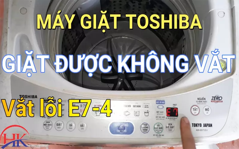 Máy Giặt Toshiba Báo Lỗi E7-4 Giải Pháp Tiết Kiệm Chi Phí Cho Mọi Nhà! Nguyên nhân máy giặt Toshiba báo lỗi E7-4