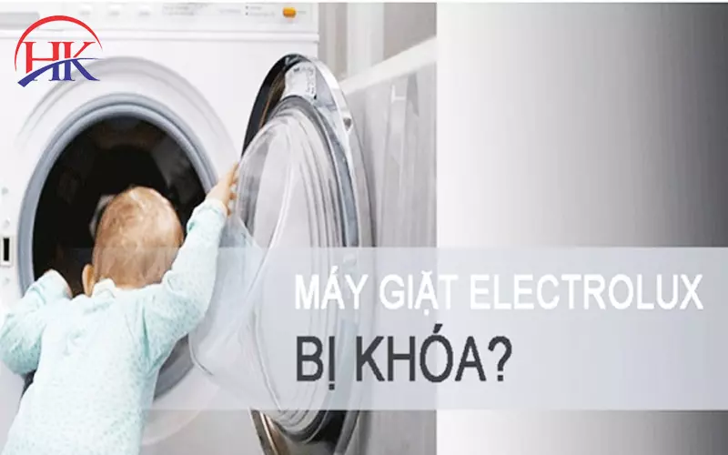 Top 3 Cách Mở Khóa Trẻ Em Máy Giặt Electrolux Dễ Nhất Ai Cũng Biết! Máy giặt Electrolux bị khóa
