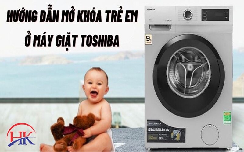 hướng dẫn mở khóa trẻ em trên máy giặt toshiba