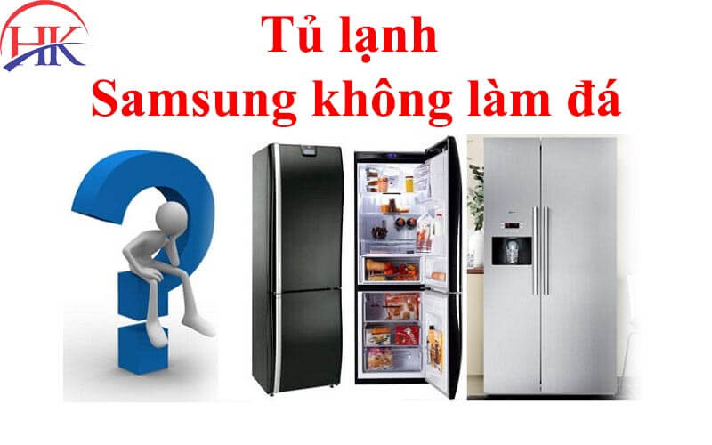 Tủ lạnh Samsung không làm đá