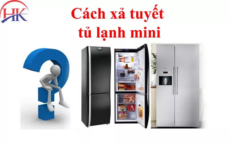 Cách Xả Tuyết Tủ Lạnh Mini: Cảnh Báo Quan Trọng Về Xì Gas Tủ Lạnh Cách xả tuyết tủ lạnh mini