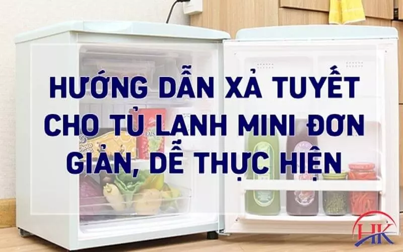 Cách Xả Tuyết Tủ Lạnh Mini: Cảnh Báo Quan Trọng Về Xì Gas Tủ Lạnh Hướng dẫn cách xả tuyết tủ lạnh mini