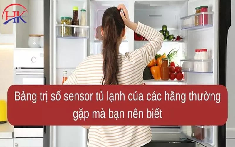 Bảng Trị Số Sensor Tủ Lạnh: Nguyên Tắc Quan Trọng Cần Nắm Vững Tổng hợp bảng trị số sensor tủ lạnh
