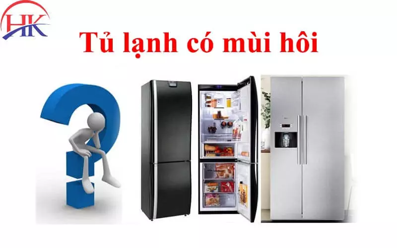 Tủ Lạnh Có Mùi Hôi: Mẹo Hay + Hướng Dẫn Chi Tiết + Giá Tốt Nhất! Tủ lạnh có mùi hôi