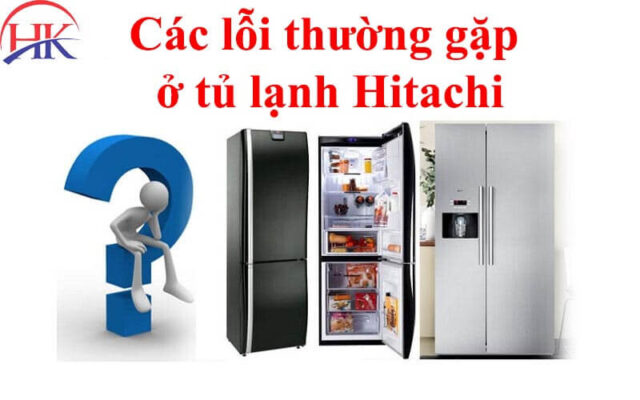 Các lỗi thường gặp ở tủ lạnh Hitachi