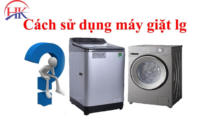 Cách sử dụng máy giặt Lg