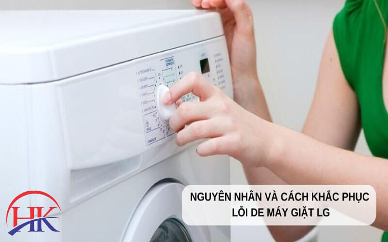Cách khắc phục lỗi de máy giặt Lg