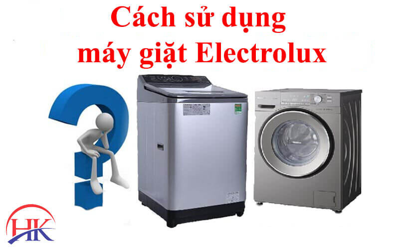 Cách sử dụng máy giặt Electrolux