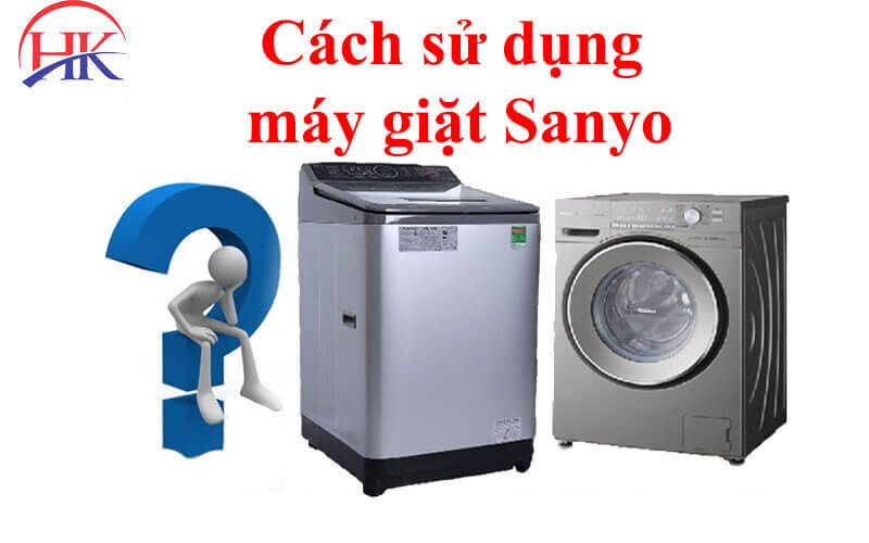 Cách sử dụng máy giặt Sanyo