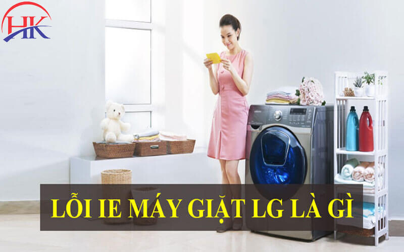 Máy giặt LG báo lỗi IE