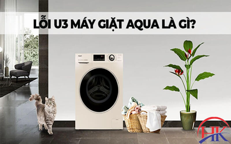 Lỗi U3 máy giặt Aqua là lỗi gì