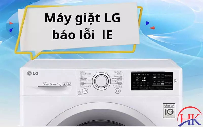 Máy Giặt Lg Lỗi Ie? Đừng Mất Tiền Oan - Gọi Thợ Giỏi Ngay Hôm Nay! Máy giặt LG báo lỗi IE