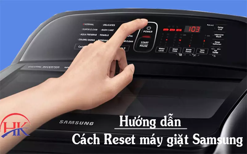 Cách Reset Máy Giặt Samsung Tại Nhà? Đừng Bỏ Qua 5 Lưu Ý Này Cách reset máy giặt Samsung tại nhà