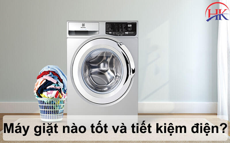 Máy giặt nào bền và tiết kiệm điện