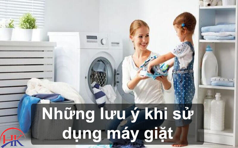 Những lưu ý khi sử dụng máy giặt