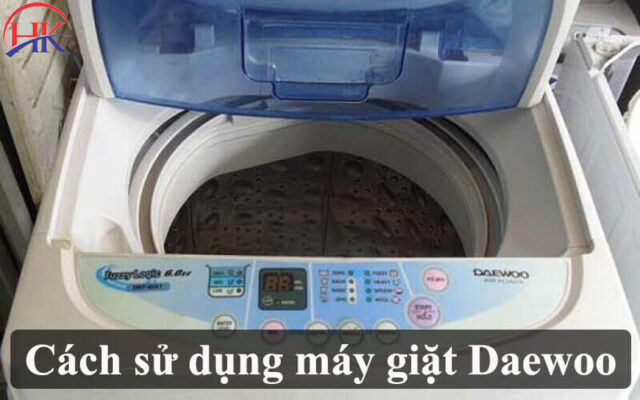 Cách sử dụng máy giặt Daewoo