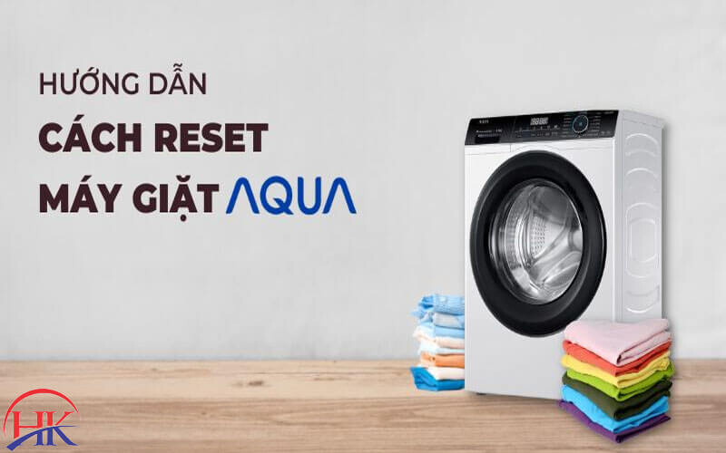 Cách reset máy giặt Aqua tại nhà