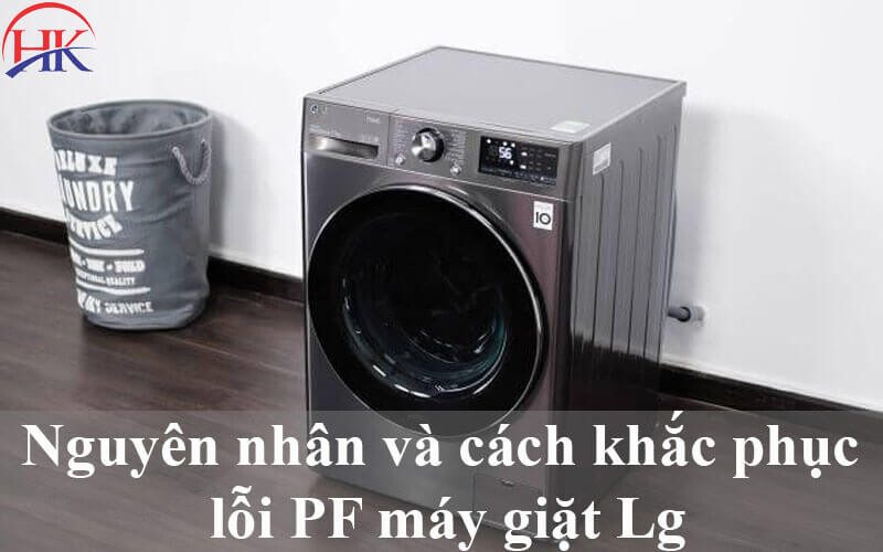 Nguyên nhân máy giặt LG báo lỗi PF
