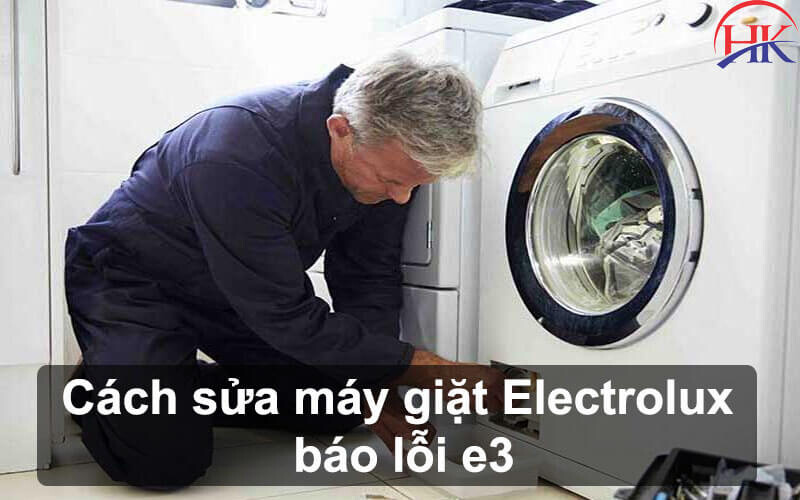 Cách khắc phục máy giặt Electrolux báo lỗi e3