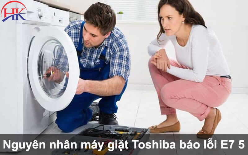 Nguyên nhân máy giặt Toshiba báo lỗi E7 5