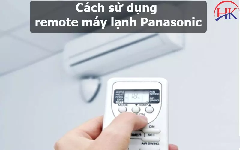 Cách Sử Dụng Remote Máy Lạnh Panasonic Từ A-Z Cho Người Mới Cách Sử Dụng Remote Máy Lạnh Panasonic