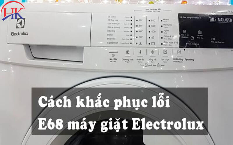 Cách Khắc Phục Máy Giặt Electrolux Báo Lỗi E68