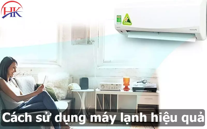 Hướng Dẫn Cách Sử Dụng Máy Lạnh Tiết Kiệm Điện? Hướng Dẫn Tại Đây Cách sử dụng máy lạnh hiệu quả