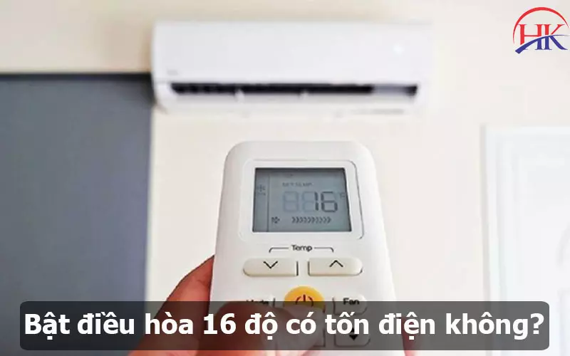 Bật Điều Hòa 16 Độ Có Tốn Điện Không? Hóa Đơn Điện Vượt Cao Không? Bật điều Hòa 16 độ Có Tốn điện Không