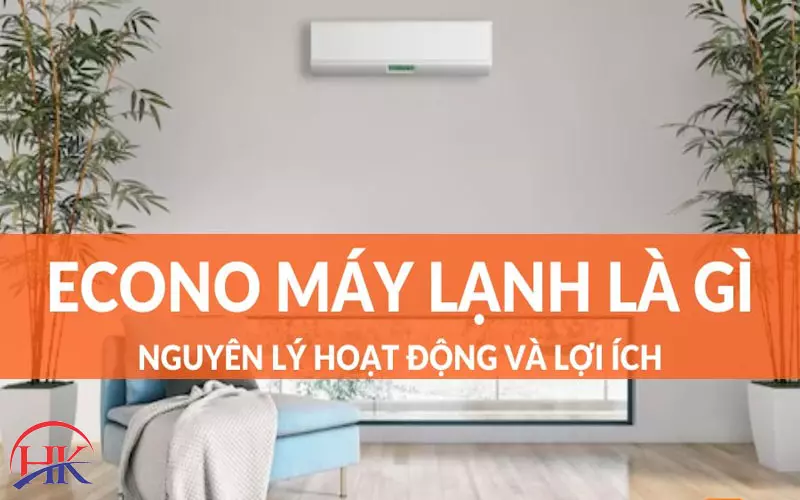 Tại Sao Phải Biết Chế Độ Econo Máy Lạnh Là Gì? Xem Hướng Dẫn Ngay Chế độ econo máy lạnh là gì