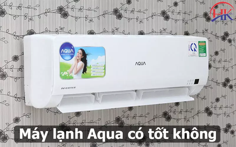 Máy Lạnh Aqua Có Tốt Không? Gọi Ngay Dịch Vụ Uy Tín Số 1 TPHCM. Máy Lạnh Aqua Có Tốt Không