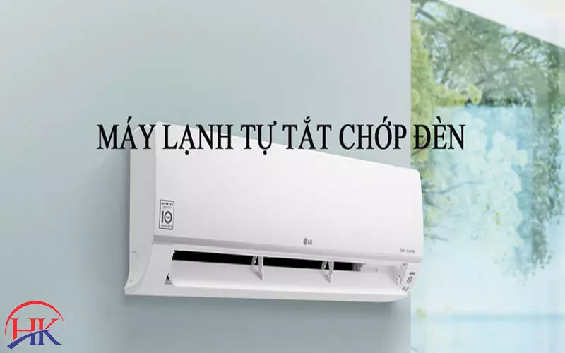 Tại Sao Máy Lạnh Tự Tắt Chớp Đèn? 5 Dấu Hiệu Mà Bạn Cần Phải Biết Máy Lạnh Tự Tắt Chớp đèn