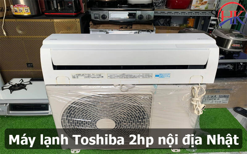 Máy Lạnh Toshiba 2hp Nội địa Nhật