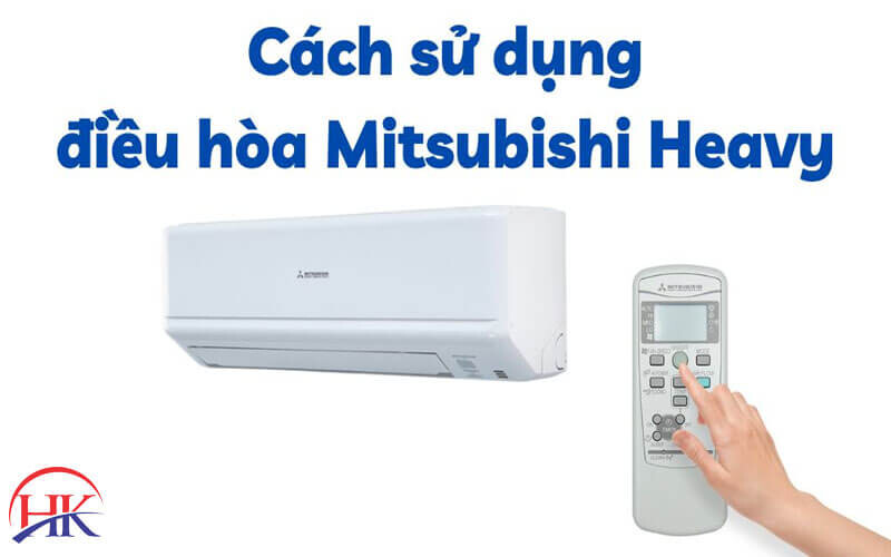 Cách sử dụng remote máy lạnh Mitsubishi Heavy