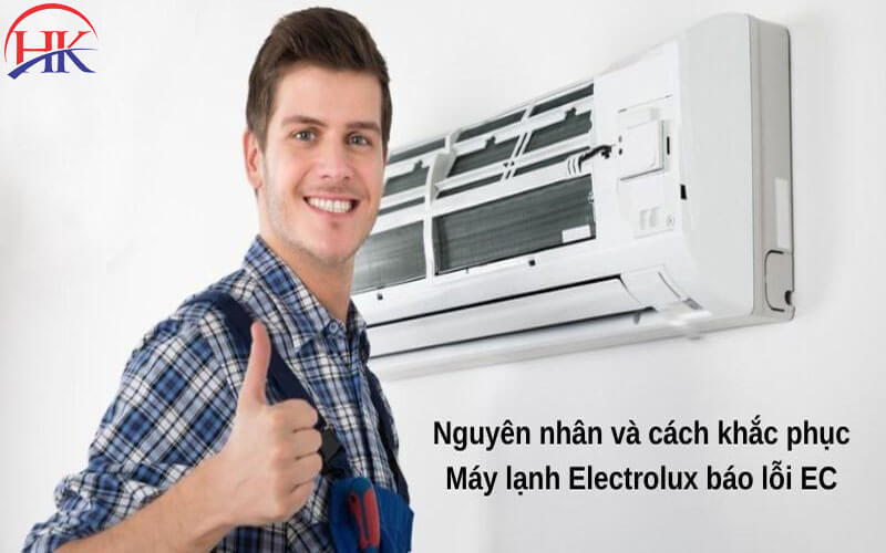 Nguyên nhân máy lạnh Electrolux báo lỗi EC