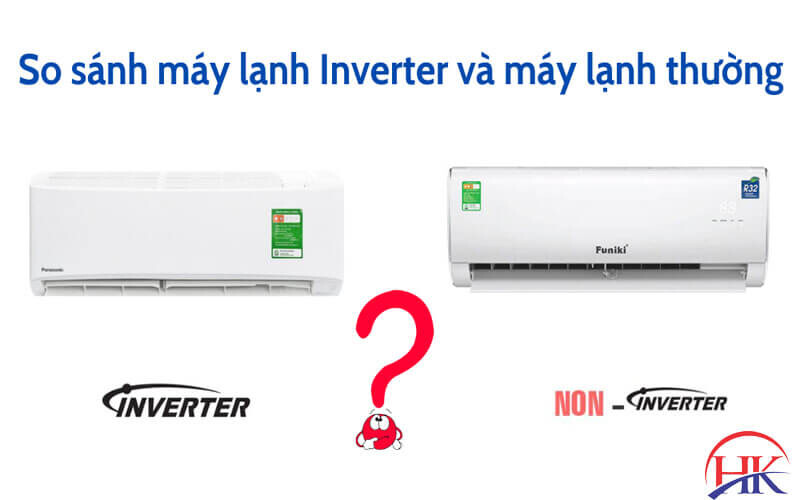 So sánh máy lạnh Inverter và máy lạnh không Inverter