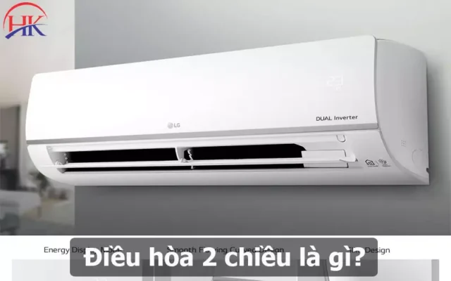 Điều hòa 2 chiều là gì