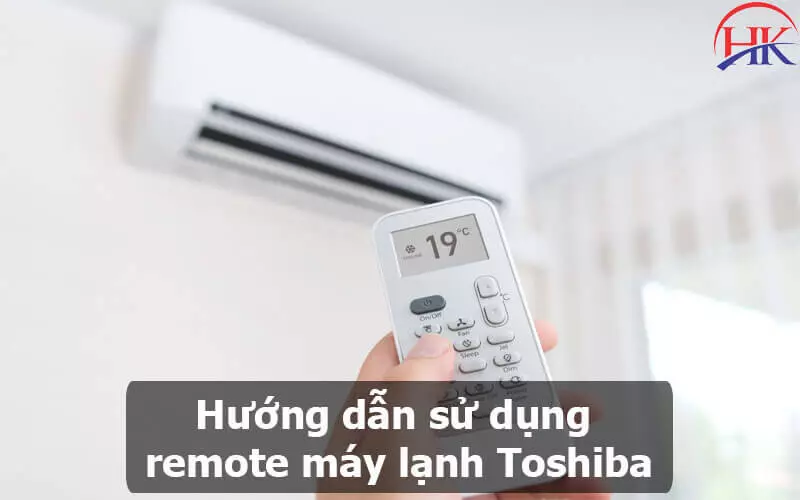 Nút PAP Trên Remote Máy Lạnh Toshiba Là Gì? 5 Điều Bạn Cần Biết Hướng Dẫn Sử Dụng Remote Máy Lạnh Toshiba