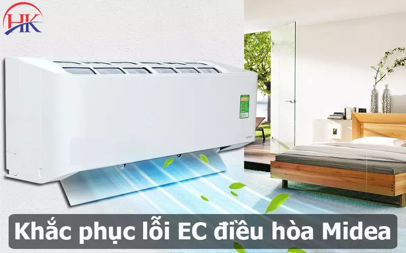 Hiểu Rõ Về Lỗi EC Điều Hòa Midea Để Tránh Mất Tiền Oan Nhé! Khắc phục máy lạnh Midea báo lỗi EC