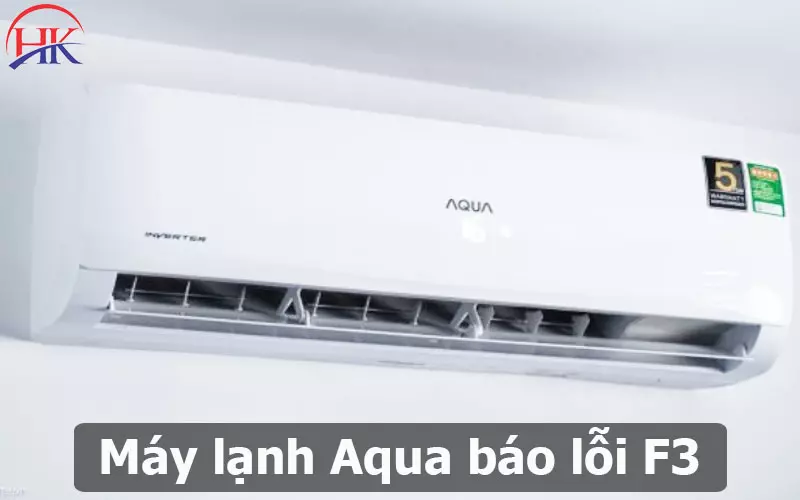 Chi Tiết 3 Vấn Đề Nghiêm Trọng Khi Máy Lạnh Aqua Báo Lỗi F3 Máy Lạnh Aqua Báo Lỗi F3